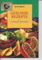 Gesunde Rezepte schnell zubereitet, Anne Wilson, Heft