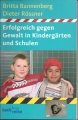 Erfolgreich gegen Gewalt in Kindergärten und Schulen, Bannenberg, Rössner